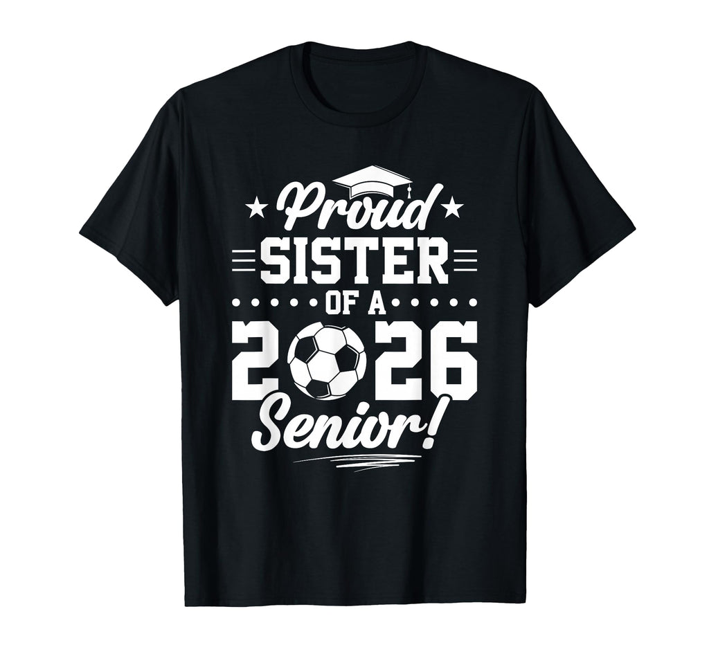 Proud Sister 2026 Senior Soccer Graduate T-Shirt - Minimalist Print Unisex