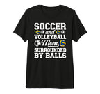 Soccer And Volleyball Mom Funny Soccer T-Shirt - Novelty Apparel Men Women