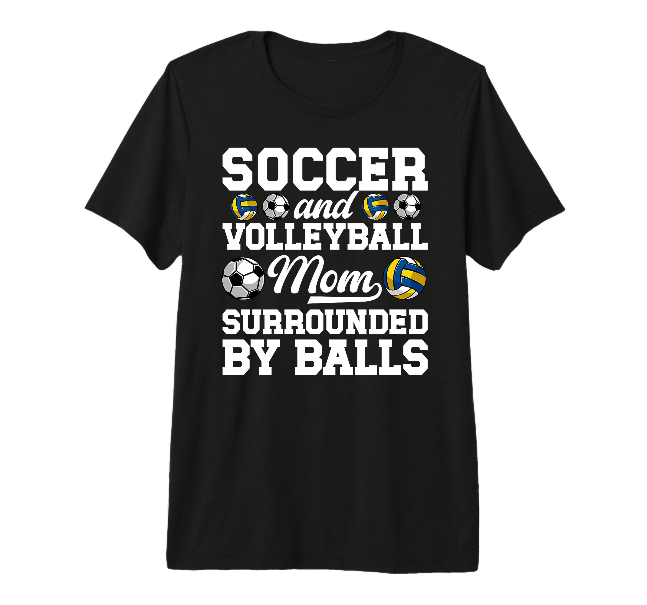 Soccer And Volleyball Mom Funny Soccer T-Shirt - Novelty Apparel Men Women