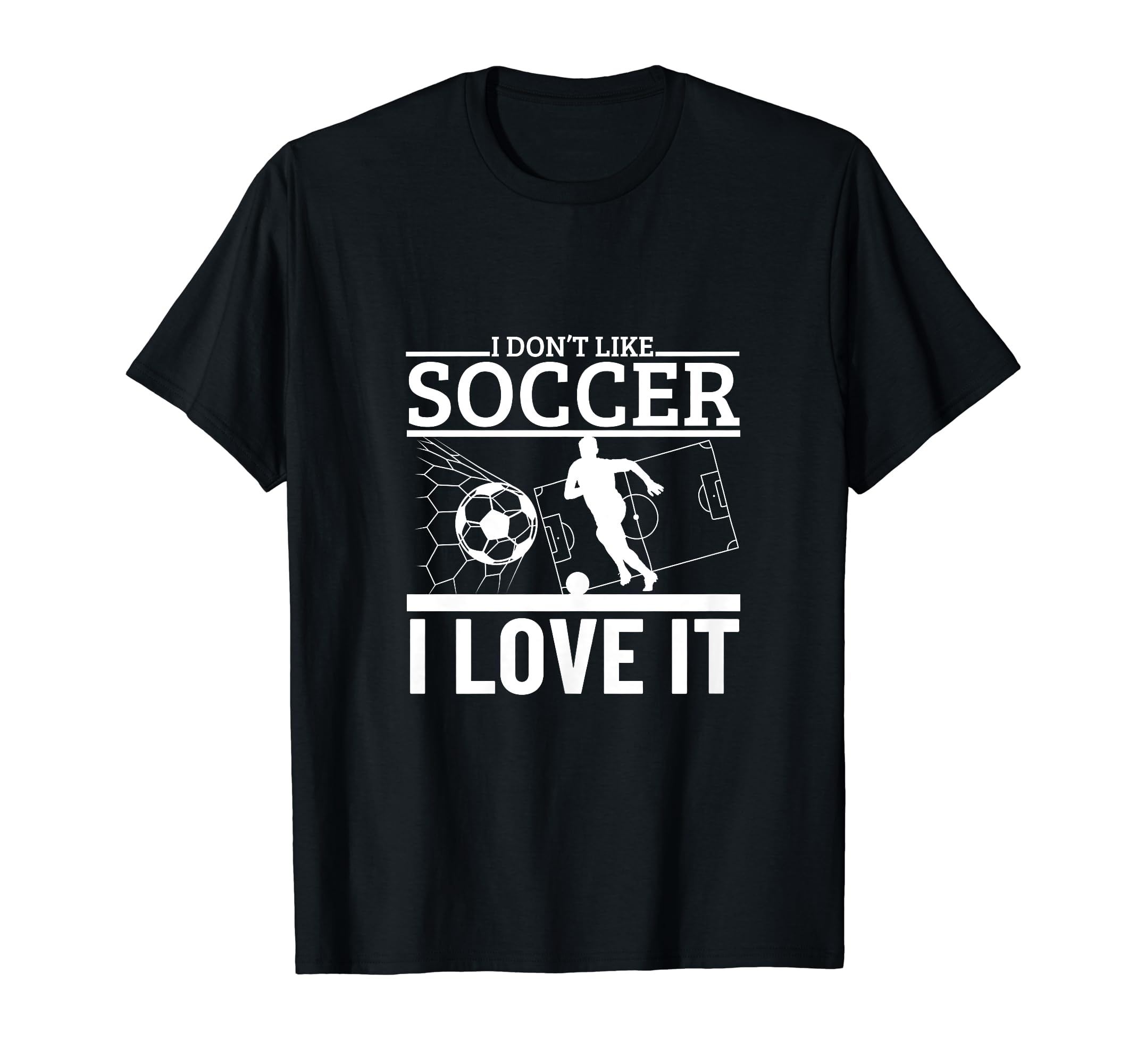 I Love Soccer Funny Soccer Player T-Shirt - Fun Novelty Design Unisex