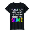 Just Who Loves Soccer And Slime T-Shirt - Unique Graphic Men Women