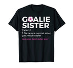 Soccer Goalie Sister Definition T-Shirt - Fun Novelty Design Men Women