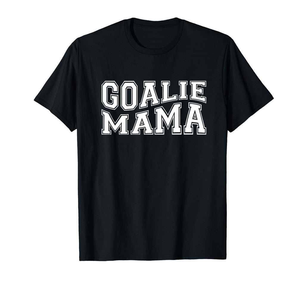 Goalie Mama Goalie Mom Lacrosse Soccer T-Shirt - Streetwear Style Unisex