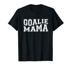 Goalie Mama Goalie Mom Lacrosse Soccer T-Shirt - Streetwear Style Unisex