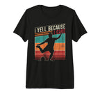 Funny Soccer Fan I Yell Because I Care T-Shirt - Graphic Print Unisex