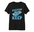 Keepers Gonna Keep Soccer Goal Keeper Tri T-Shirt - Novelty Apparel Unisex