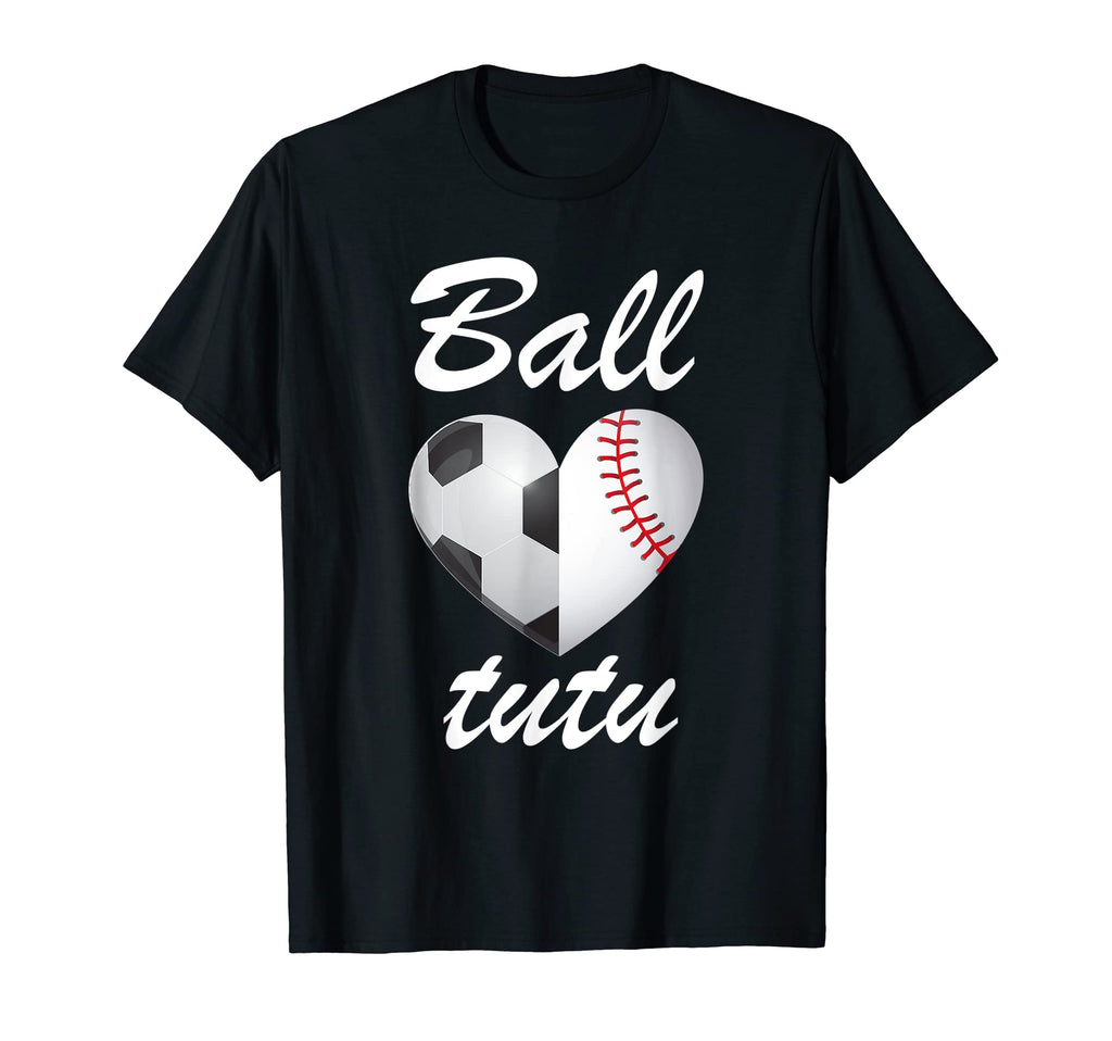 Ball Tutu Funny Soccer And Baseball Fans T-Shirt - Aesthetic Graphic Unisex