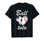Ball Tutu Funny Soccer And Baseball Fans T-Shirt - Aesthetic Graphic Unisex