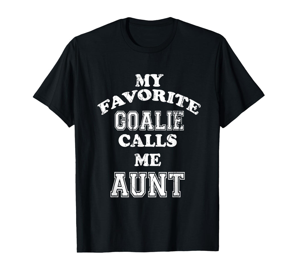 My Favorite Goalie Calls Me Aunt T-Shirt - Custom Art Print Men Women