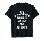 My Favorite Goalie Calls Me Aunt T-Shirt - Custom Art Print Men Women