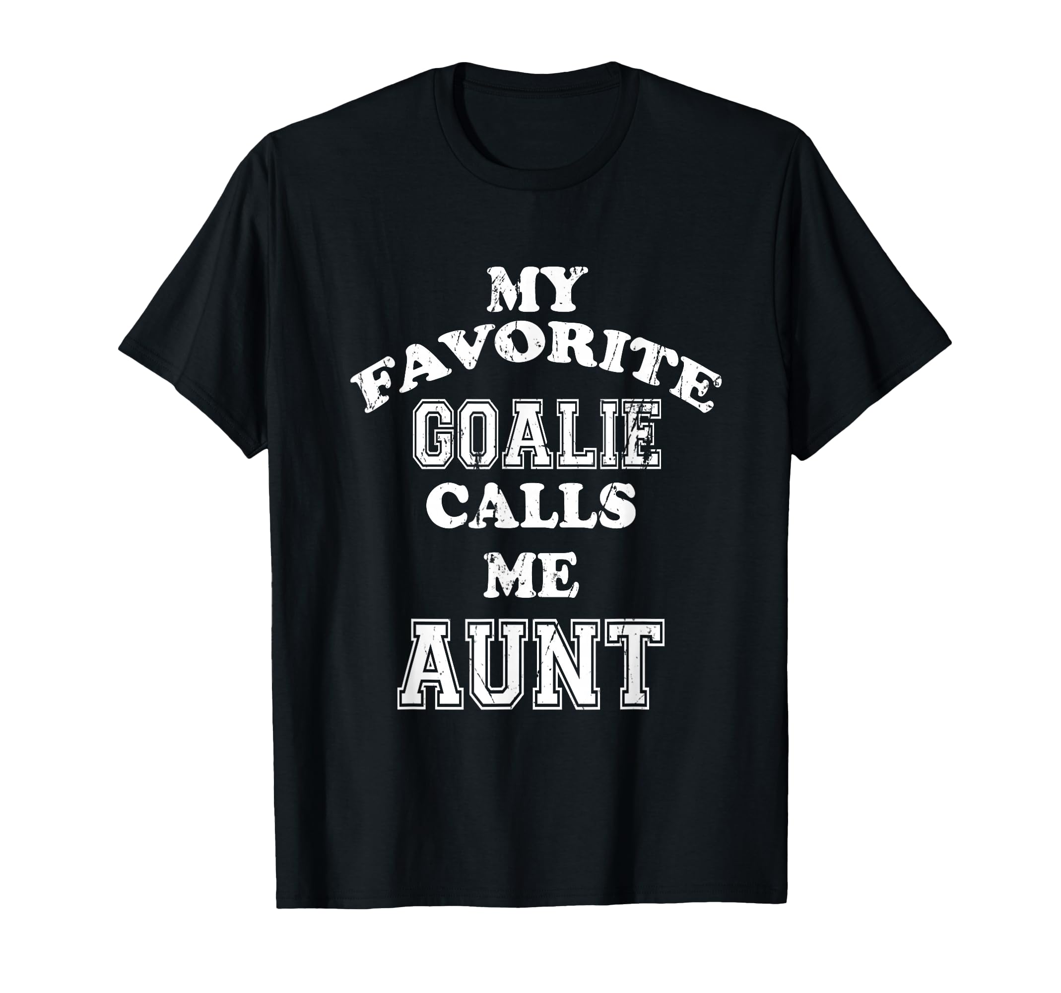 My Favorite Goalie Calls Me Aunt T-Shirt - Custom Art Print Men Women