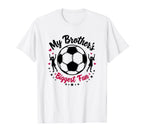 Soccer Sister My Brothers Biggest Fan T-Shirt - Trendy Graphic for Adults
