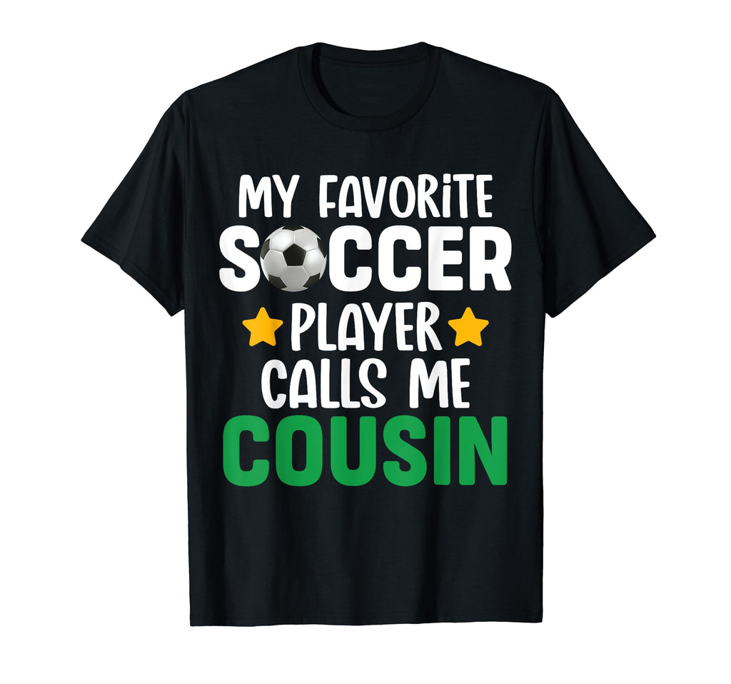 My Favorite Soccer Player Calls Me Cousin T-Shirt - Graphic Print Men Women