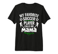 My Favorite Soccer Player Calls Me T-Shirt - Minimalist Print Men Women