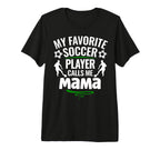 My Favorite Soccer Player Calls Me T-Shirt - Minimalist Print Men Women