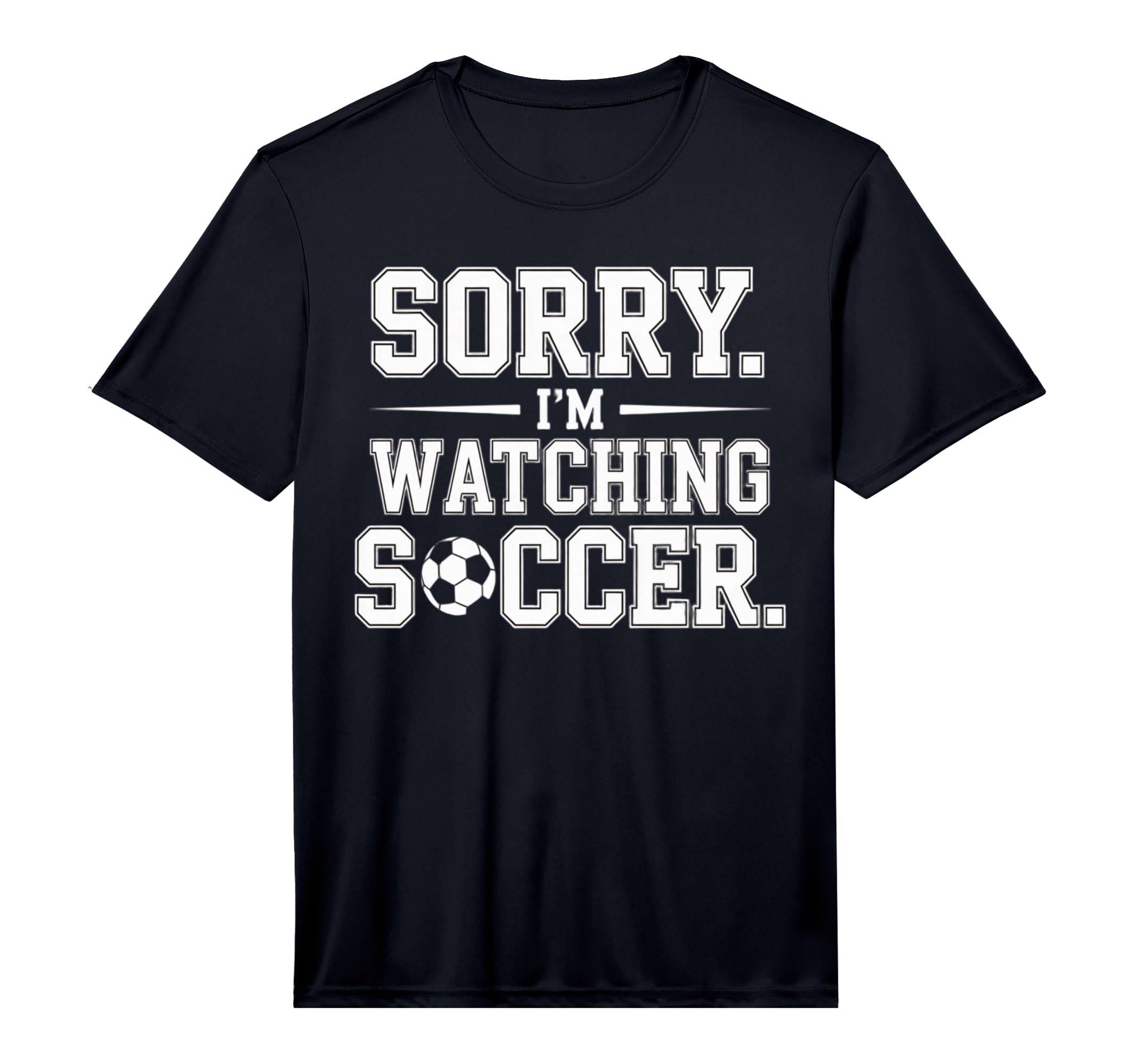 Mens Sorry Im Watching Soccer Funny T-Shirt - Unique Graphic for Adults