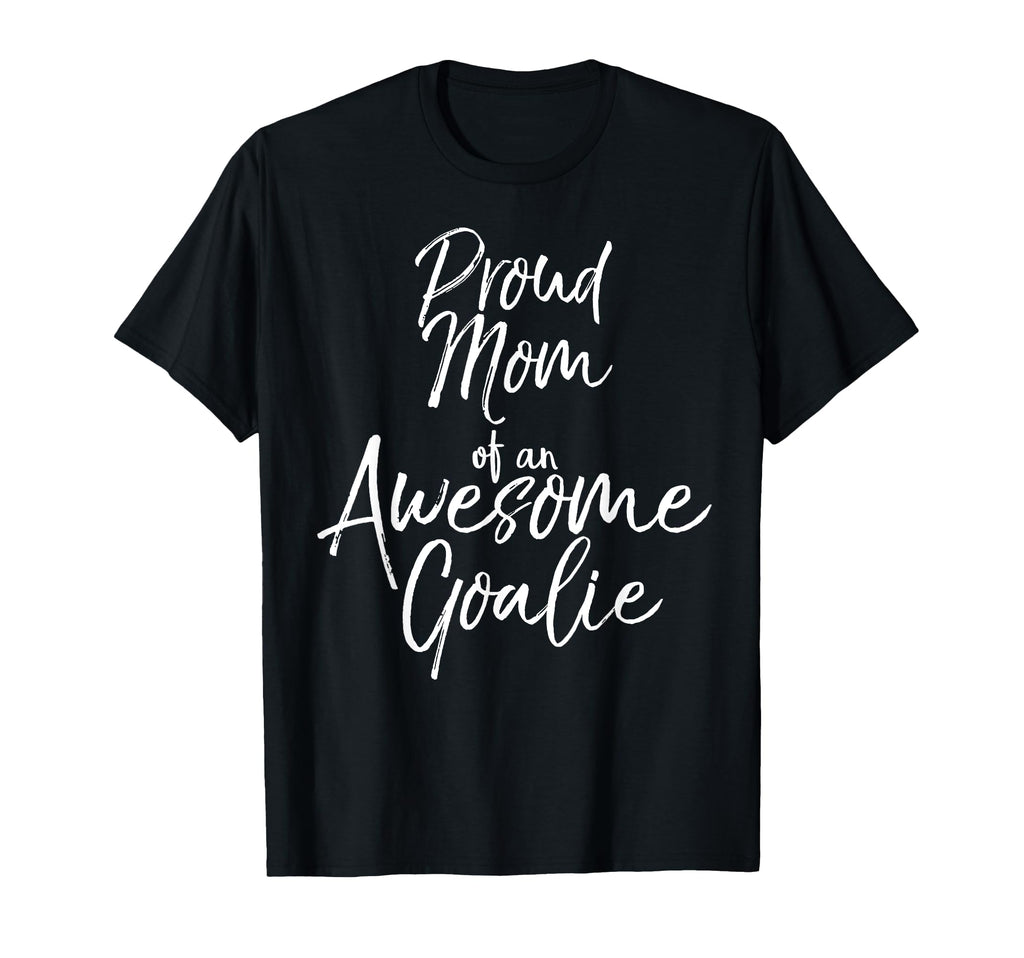 Soccer Mom Gift Proud Mom Awesome Goalie T-Shirt - Minimalist Print Unisex