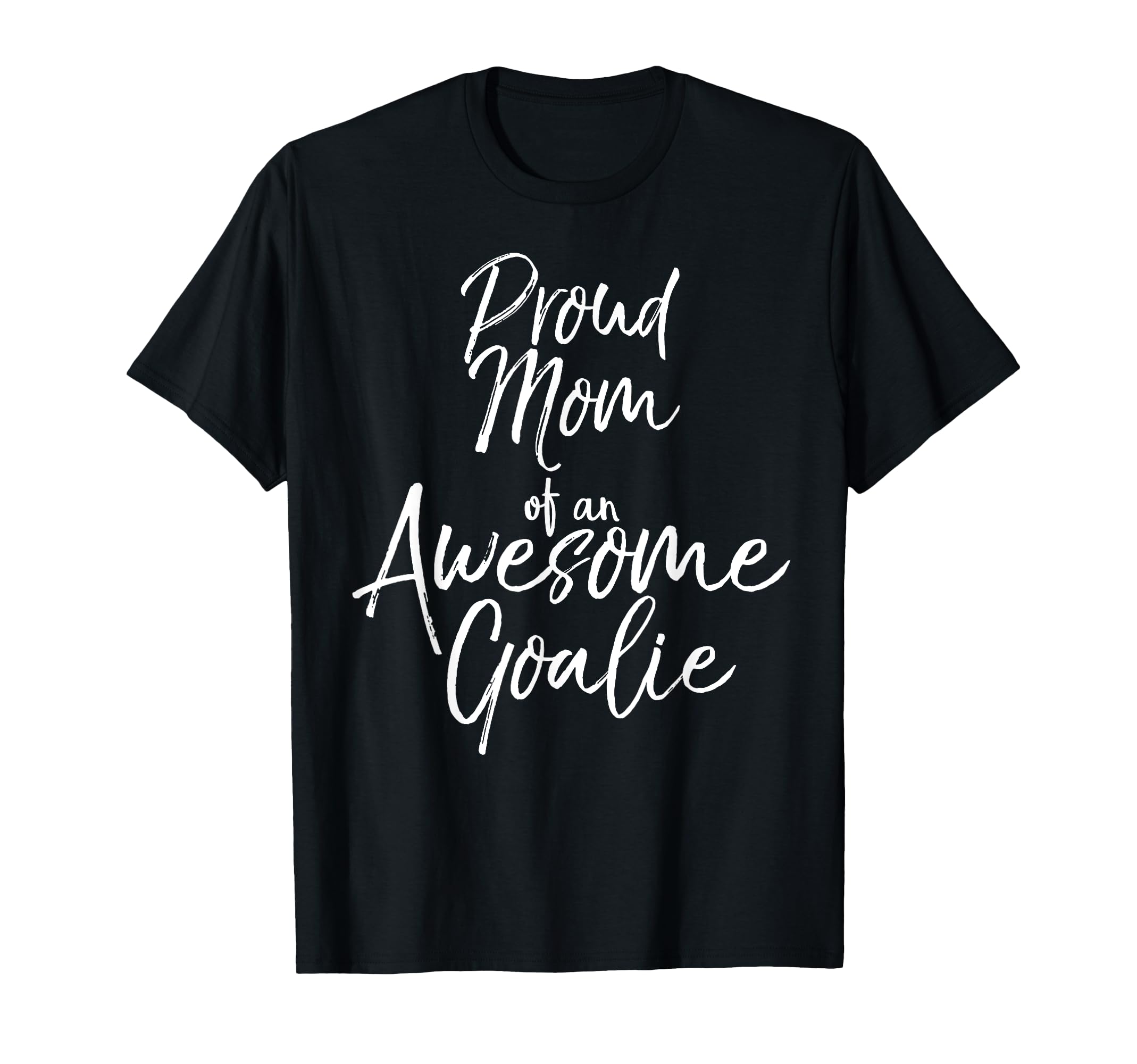 Soccer Mom Gift Proud Mom Awesome Goalie T-Shirt - Minimalist Print Unisex