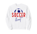 Soccer Aunt Soccer Ball Auntie Sweatshirt - Novelty Apparel Men Women