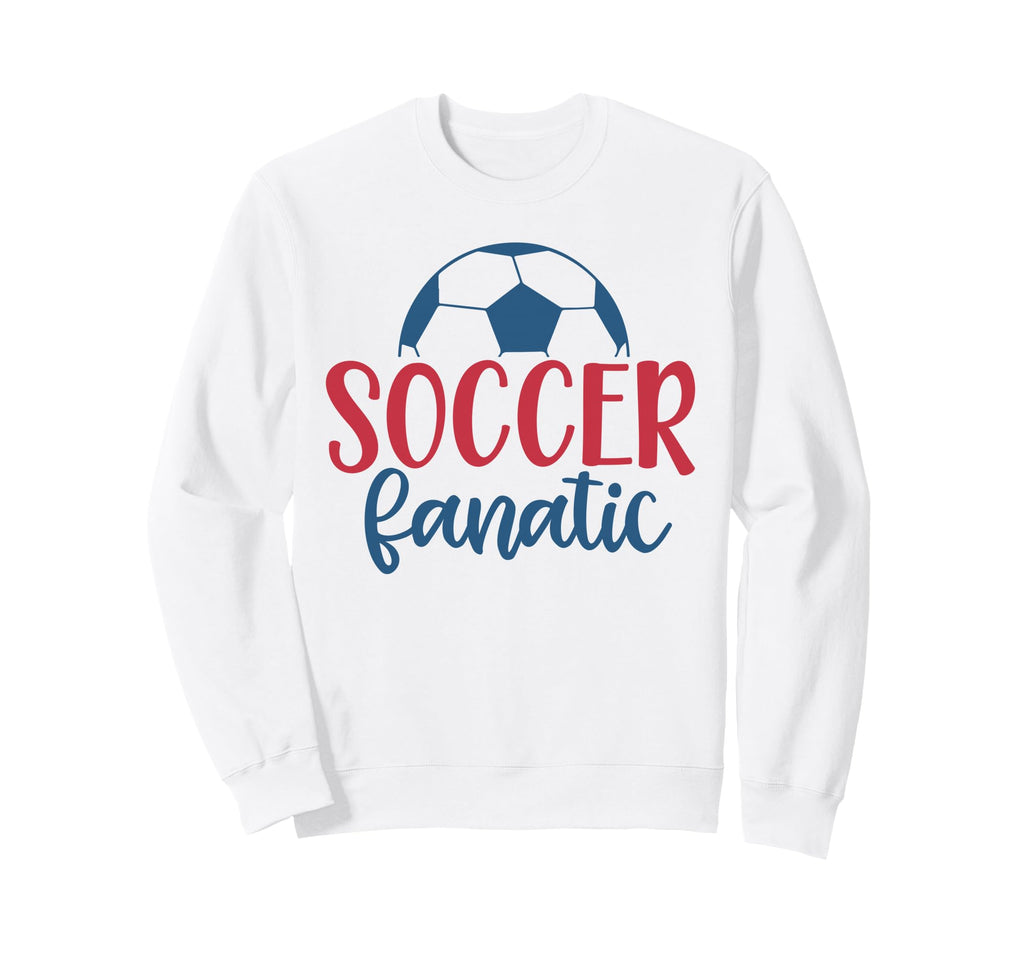 Soccer Fanatic Fan Soccer Sweatshirt - Fun Novelty Design Unisex