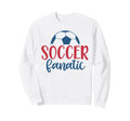 Soccer Fanatic Fan Soccer Sweatshirt - Fun Novelty Design Unisex