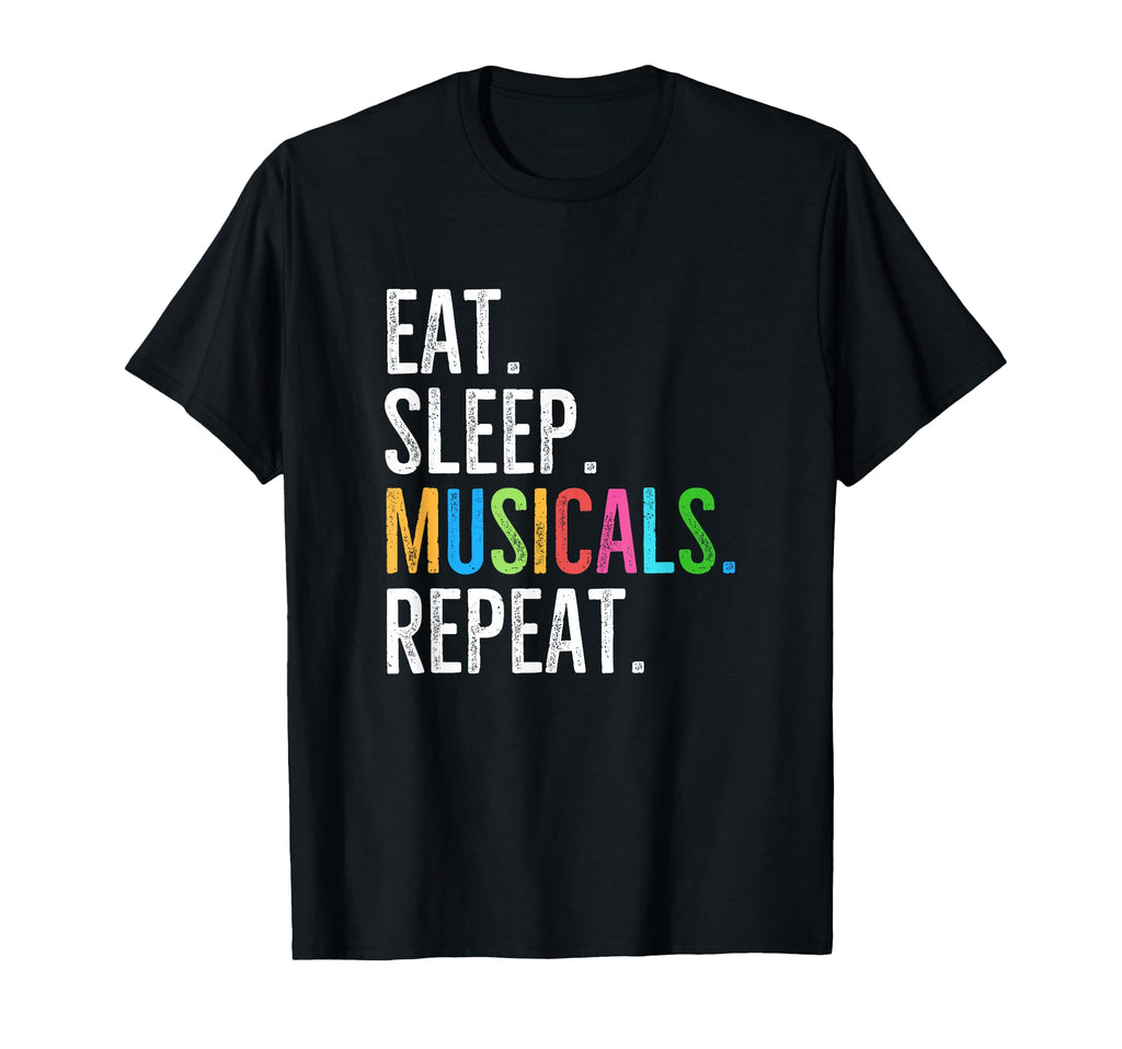Eat Sleep Musicals Repeat Broadway T-Shirt - Unique Graphic Men Women