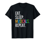 Eat Sleep Musicals Repeat Broadway T-Shirt - Unique Graphic Men Women
