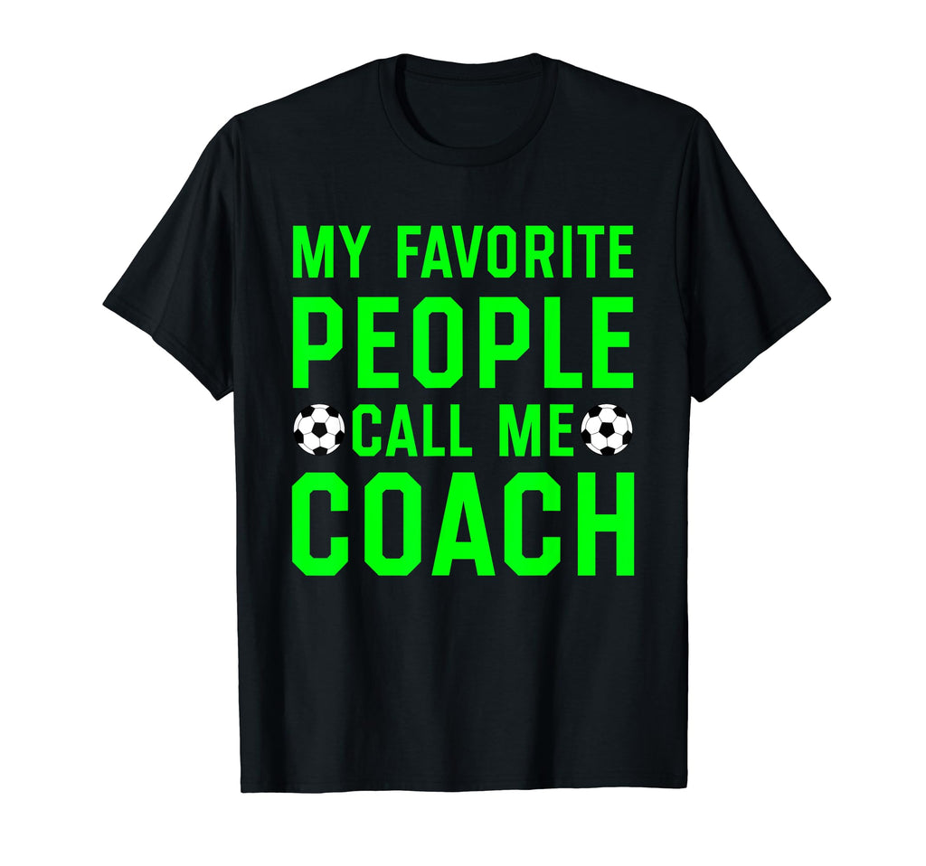 My Favorite People Call Me Coach T-Shirt - Custom Art Print for Adults