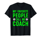 My Favorite People Call Me Coach T-Shirt - Custom Art Print for Adults