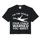 Im Goalie Your Coach Warned You About Hoodie - Novelty Apparel Unisex