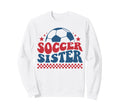 Soccer Sister Soccer Fan Support Soccer Sweatshirt - Graphic Print Unisex