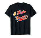 I Hate Soccer T-Shirt - Casual Everyday Wear for Adults