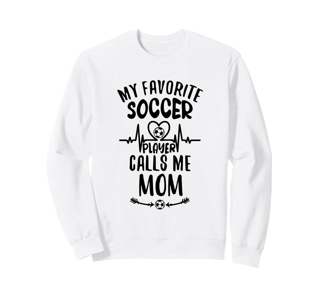 My Favorite Soccer Player Calls Me Sweatshirt - Custom Art Print Men Women