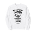 My Favorite Soccer Player Calls Me Sweatshirt - Custom Art Print Men Women