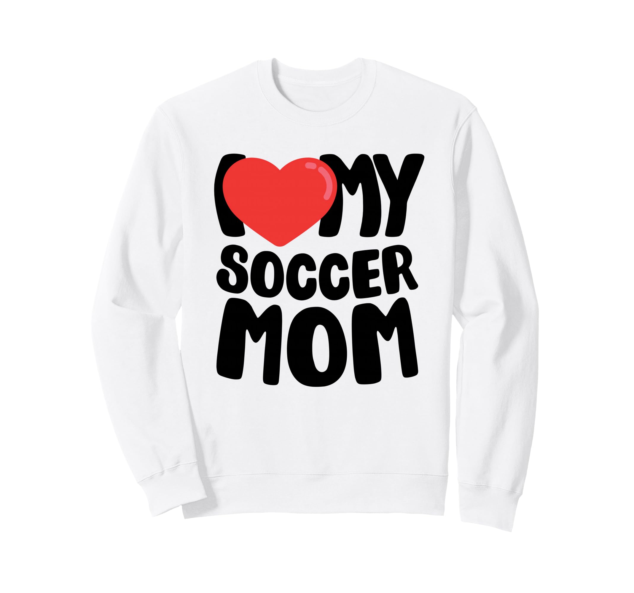 I Love My Soccer Mom Sweatshirt - Aesthetic Graphic Unisex