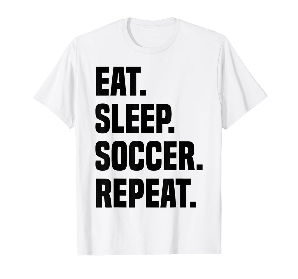 Funny Eat Sleep Soccer Repeat Soccer T-Shirt - Custom Art Print for Adults