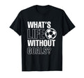 Whats Life Without Goals Soccer Player T-Shirt - Graphic Print Men Women