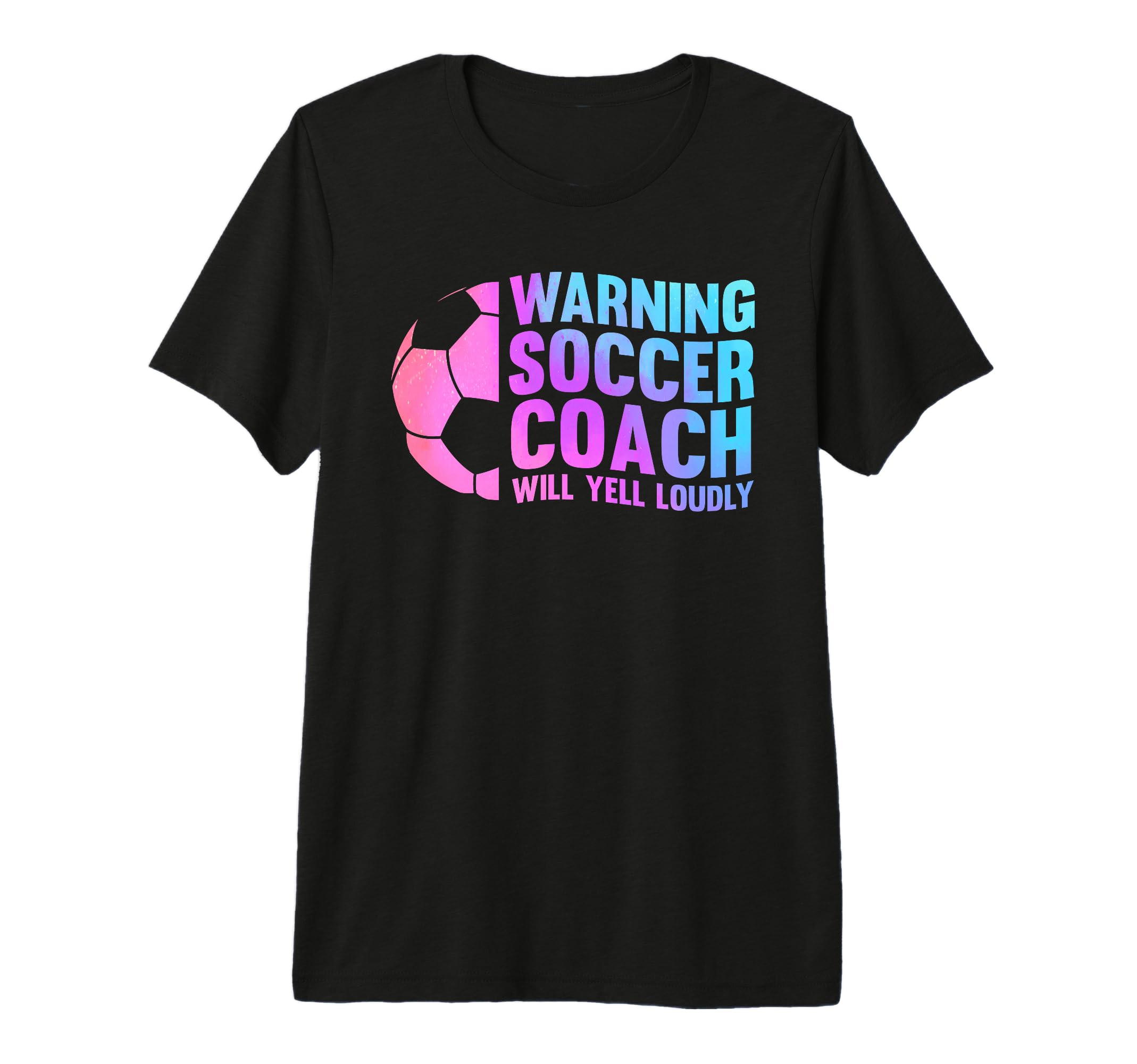 Warning Soccer Coach Will Yell Loudly T-Shirt - Graphic Print Men Women