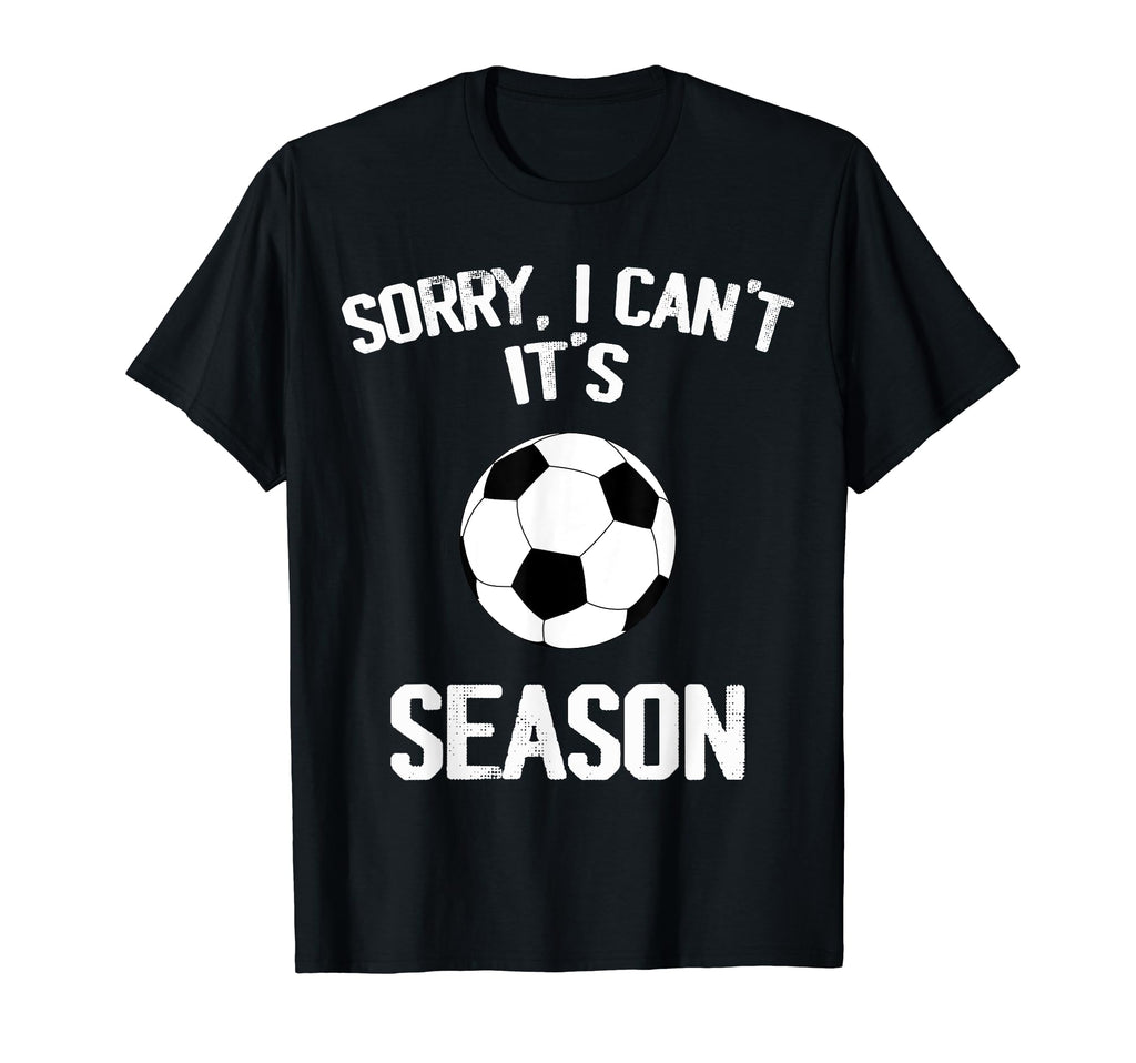 Sorry I Cant It Soccer Season Soccer T-Shirt - Unique Graphic Men Women