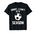 Sorry I Cant It Soccer Season Soccer T-Shirt - Unique Graphic Men Women