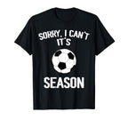 Sorry I Cant It Soccer Season Soccer T-Shirt - Unique Graphic Men Women