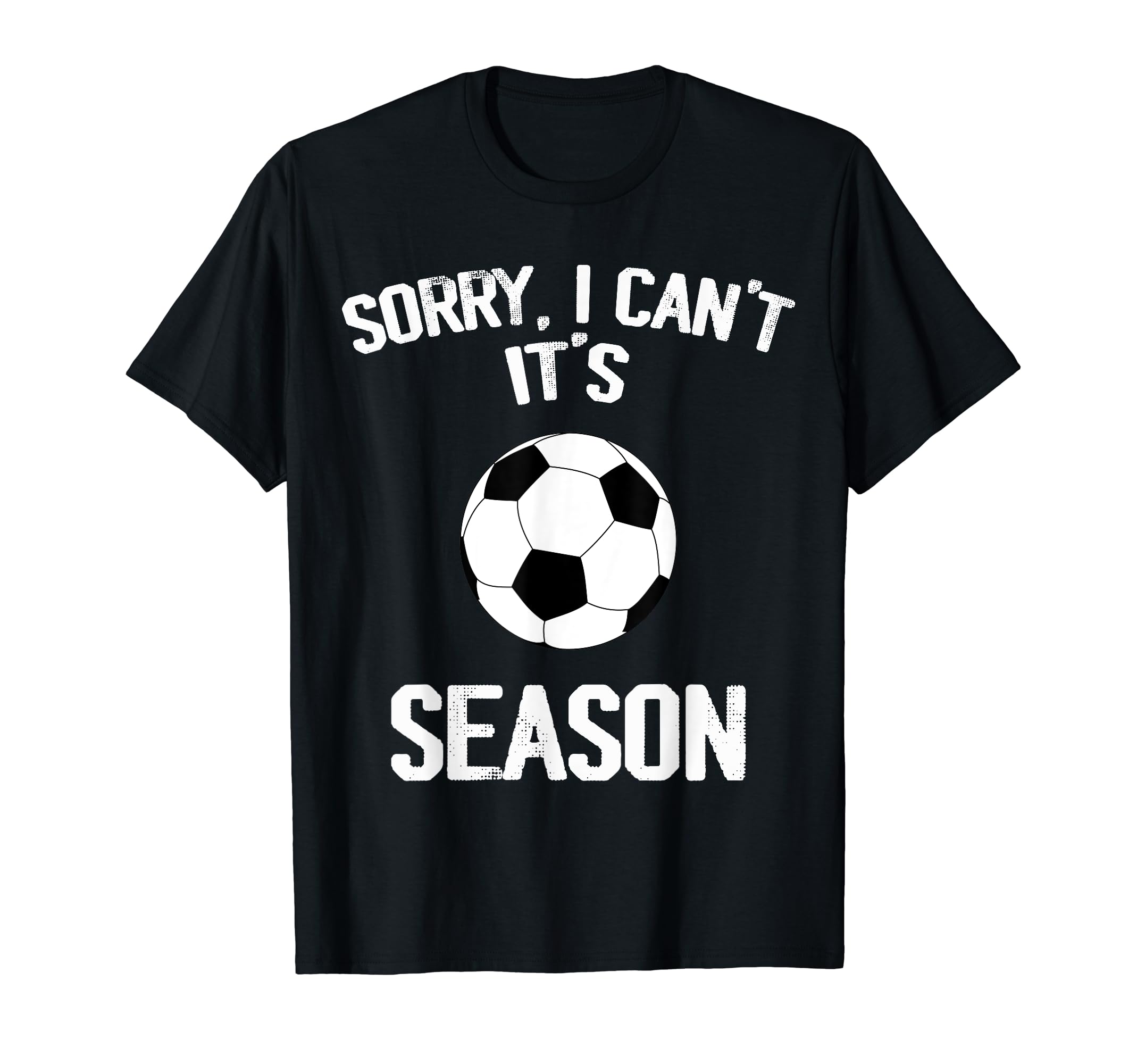 Sorry I Cant It Soccer Season Soccer T-Shirt - Unique Graphic Men Women