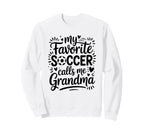 My Favorite Soccer Player Calls Me Sweatshirt - Trendy Graphic Men Women