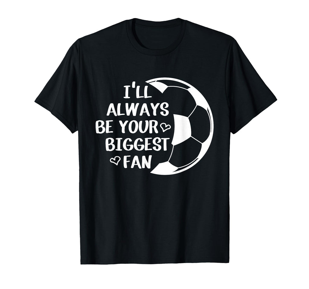 Ill Always Be Your Biggest Fan T-Shirt - Aesthetic Graphic for Adults