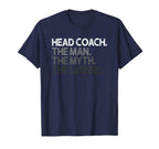 Head Coach Myth Legend Gift T-Shirt - Unique Graphic Men Women