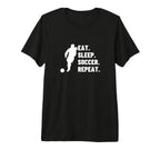 Eat Sleep Soccer Repeat Funny Soccer T-Shirt - Streetwear Style Unisex