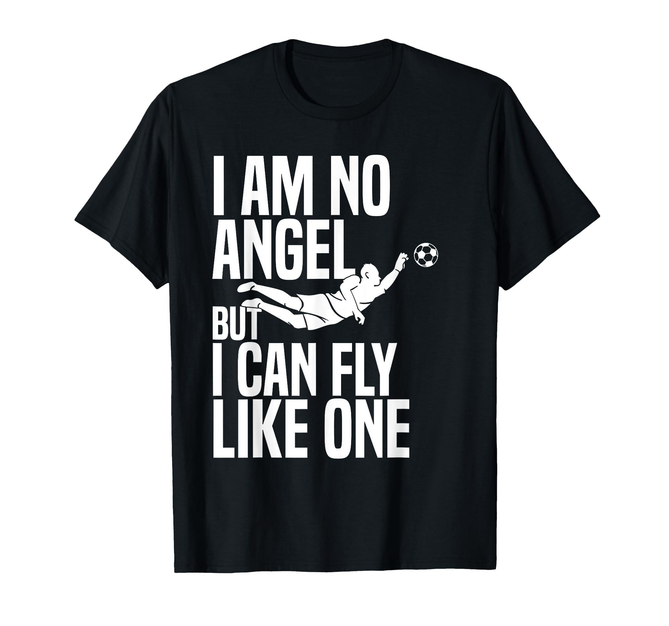 I Am No Angel Goalie Soccer Player T-Shirt - Streetwear Style Unisex