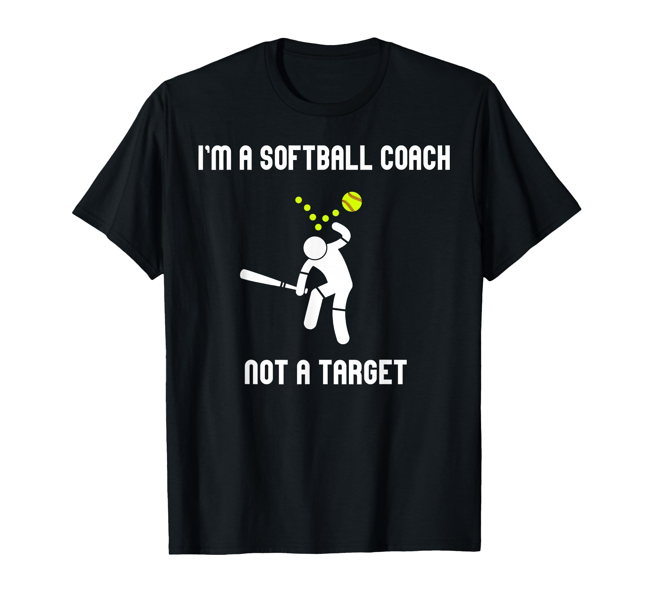 Funny Im Softball Coach Not Target T-Shirt - Novelty Apparel Men Women