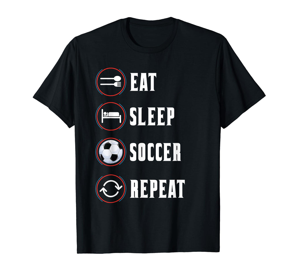 Eat Sleep Soccer Repeat Soccer T-Shirt - Casual Everyday Wear Men Women
