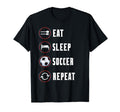 Eat Sleep Soccer Repeat Soccer T-Shirt - Casual Everyday Wear Men Women